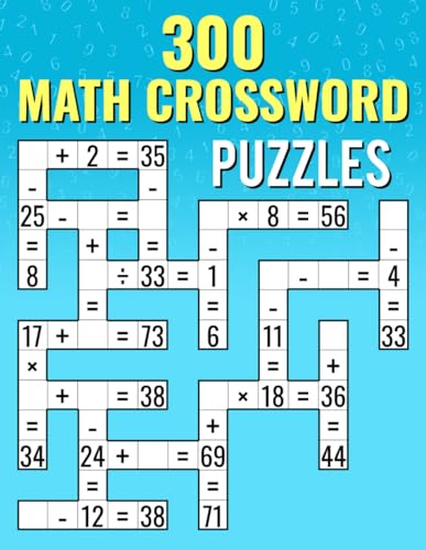 300 Math CrossWord Puzzles: Addition, Subtraction, Multiplication, and Division Puzzles | Criss Cross Challenges for Kids & Adults