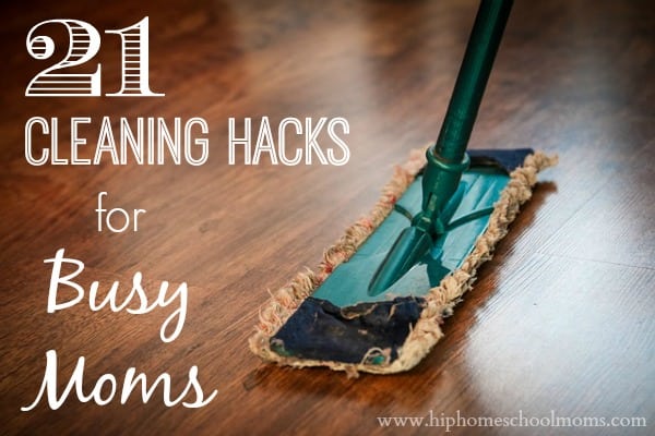 21 Cleaning Hacks for Busy Moms